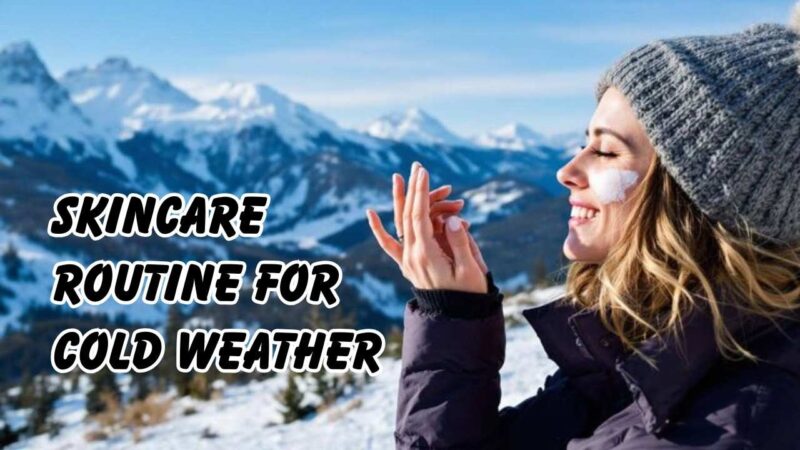 Skincare routine for cold weather