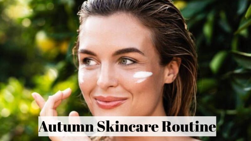 autumn skincare routine