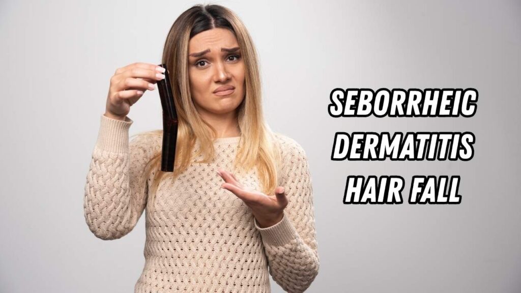 seborrheic dermatitis hair fall