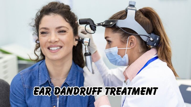 ear dandruff treatment