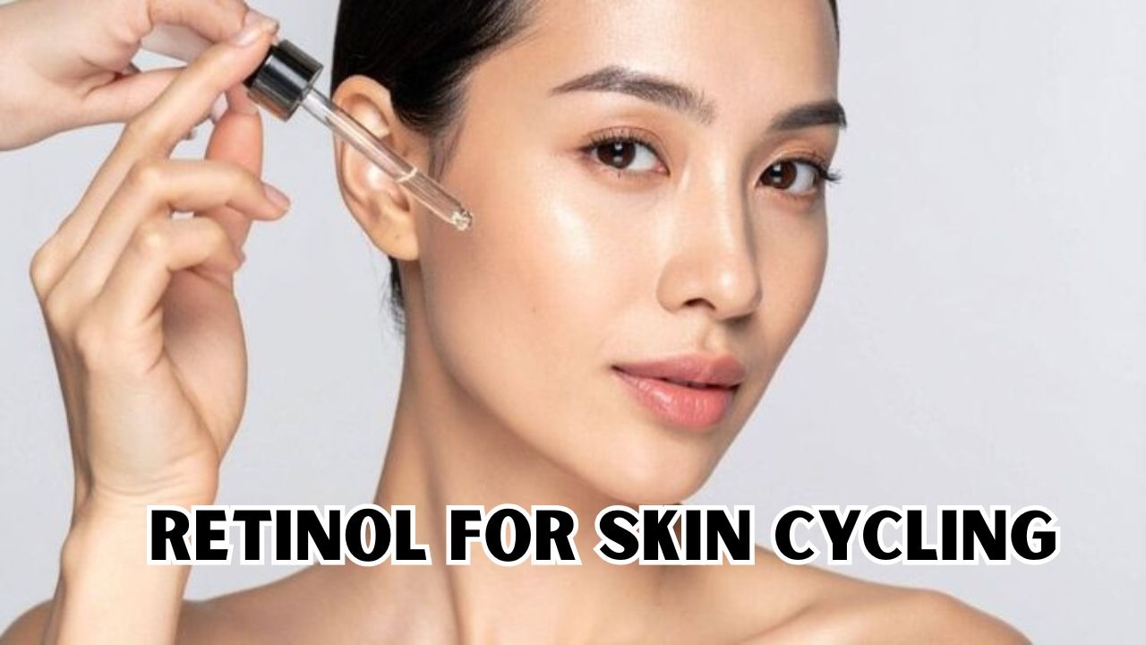 retinol for skin cycling