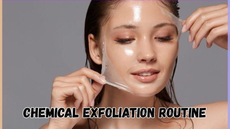 Chemical exfoliation routine