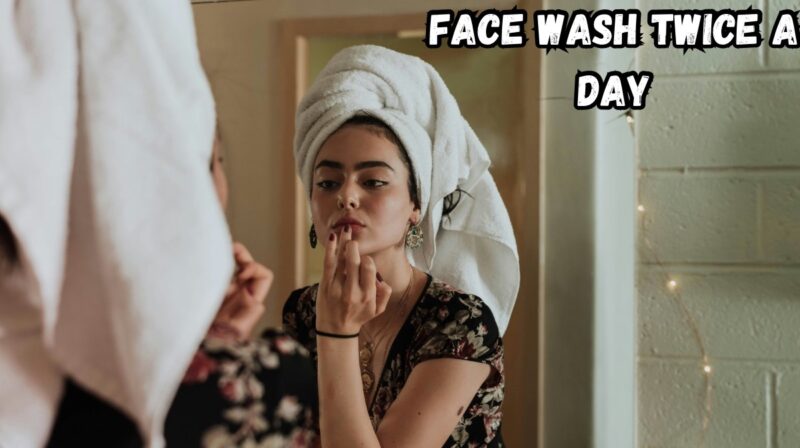 face wash twice a day
