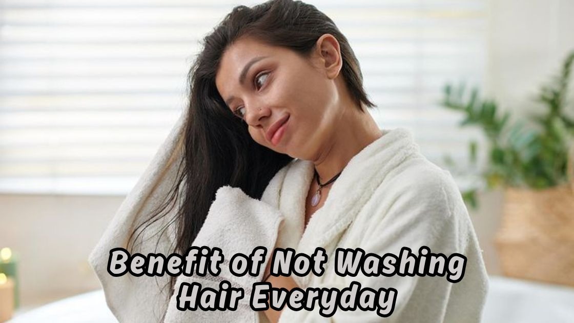 benefit of not washing hair everyday