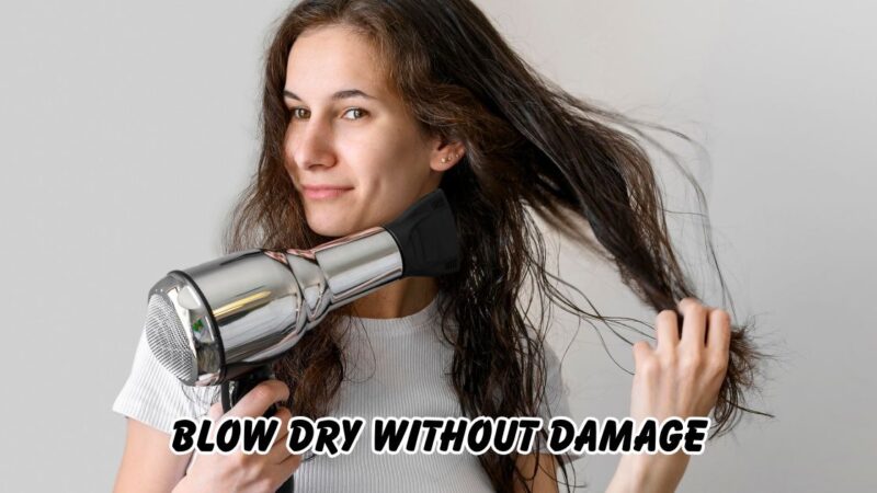 blow dry without damage