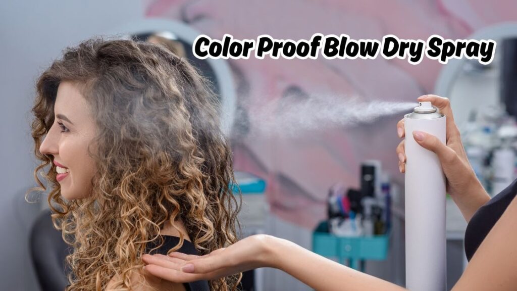 Color proof blow dry spray