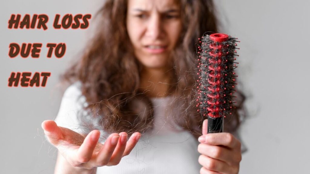 Hair loss due to heat