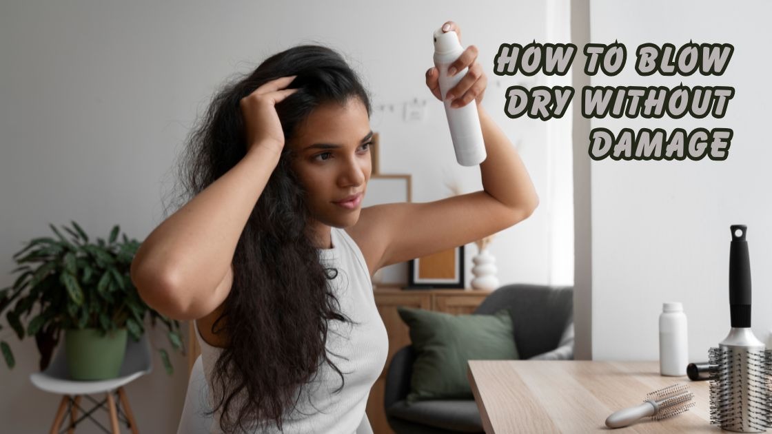 how to blow dry without damage