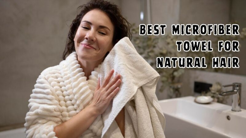 best microfiber towel for natural hair
