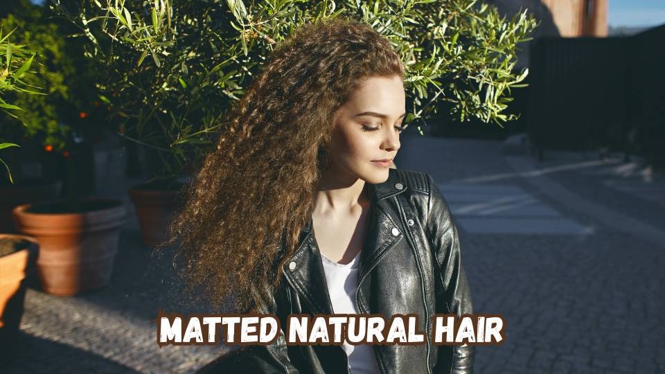 Matted natural hair