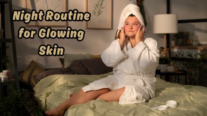 night routine for glowing skin