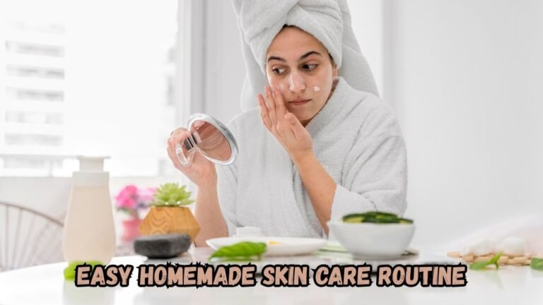 Easy Homemade Skin Care Routine: Natural Recipes for Glowing Skin ...