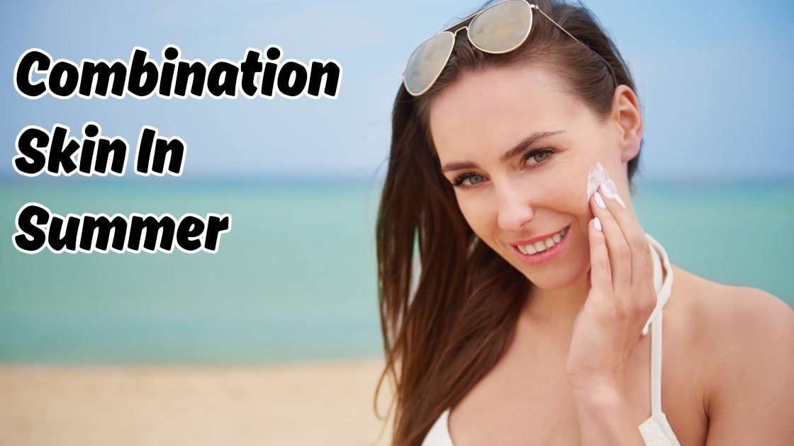combination skin in summer
