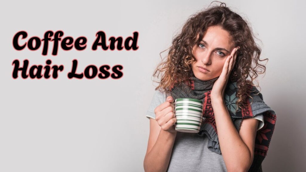 Coffee and hair loss