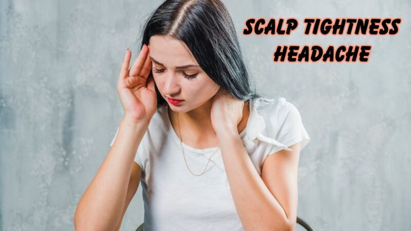 Scalp tightness headache