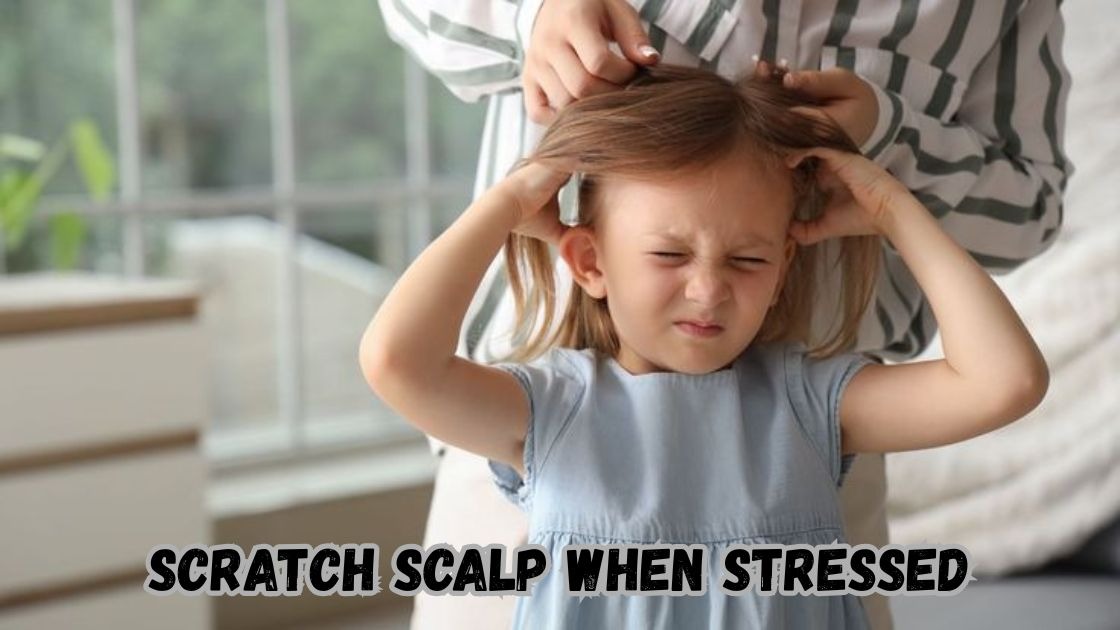 scratch scalp when stressed