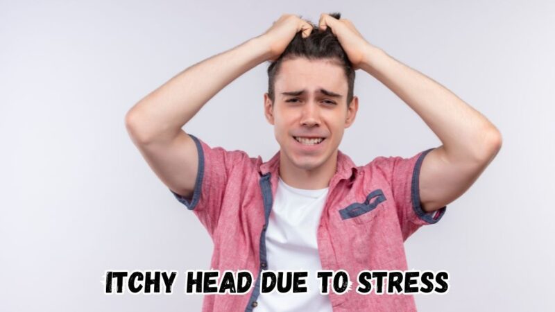 itchy head due to stress