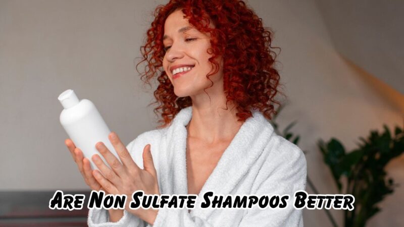 are non sulfate shampoos better