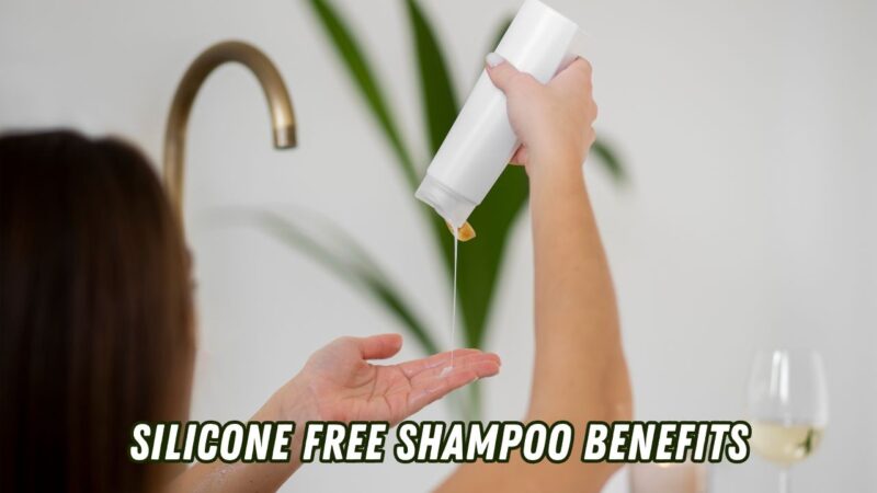 Silicone free shampoo benefits