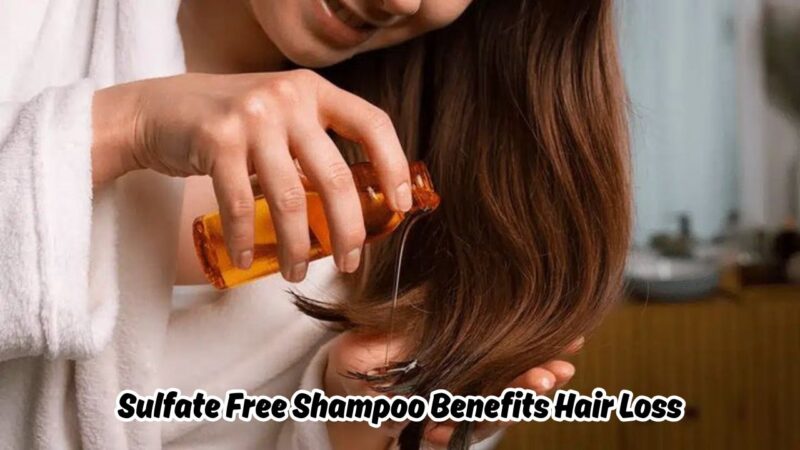 sulfate free shampoo benefits hair loss
