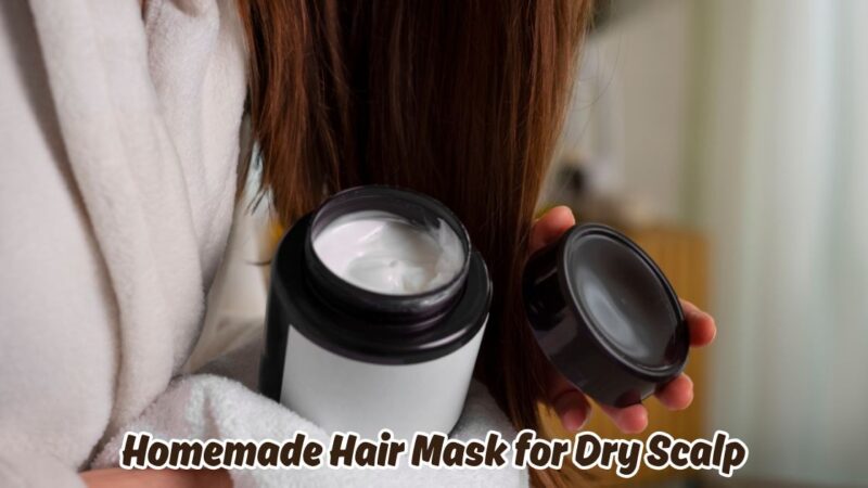 homemade hair mask for dry scalp