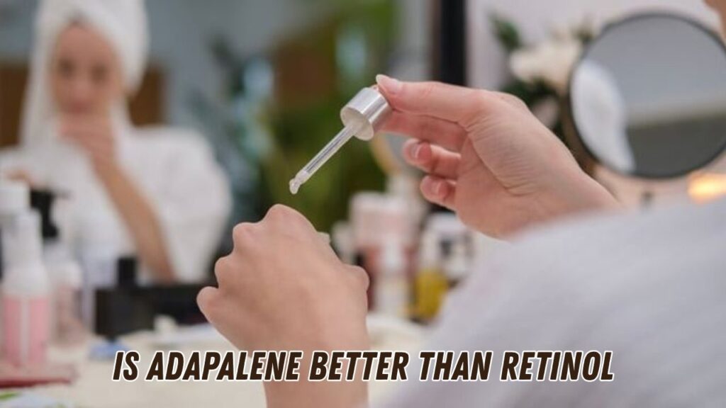is adapalene better than retinol