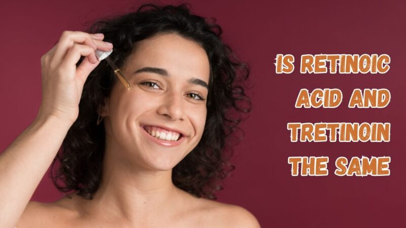 is retinoic acid and tretinoin the same