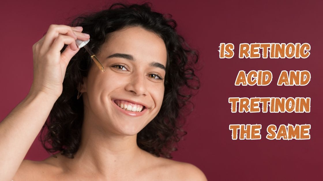 is retinoic acid and tretinoin the same