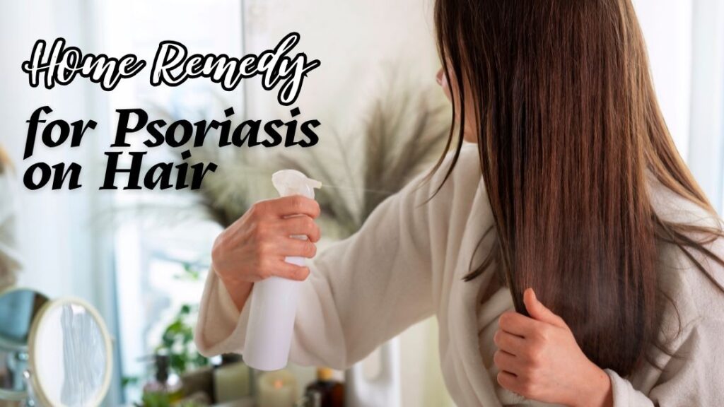 home remedy for psoriasis on hair