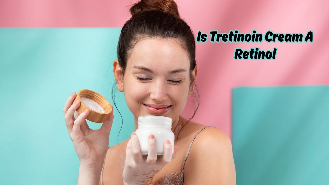 is tretinoin cream a retinol