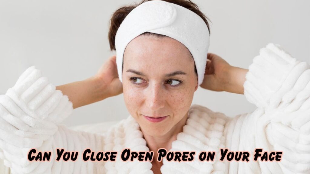 can you close open pores on your face