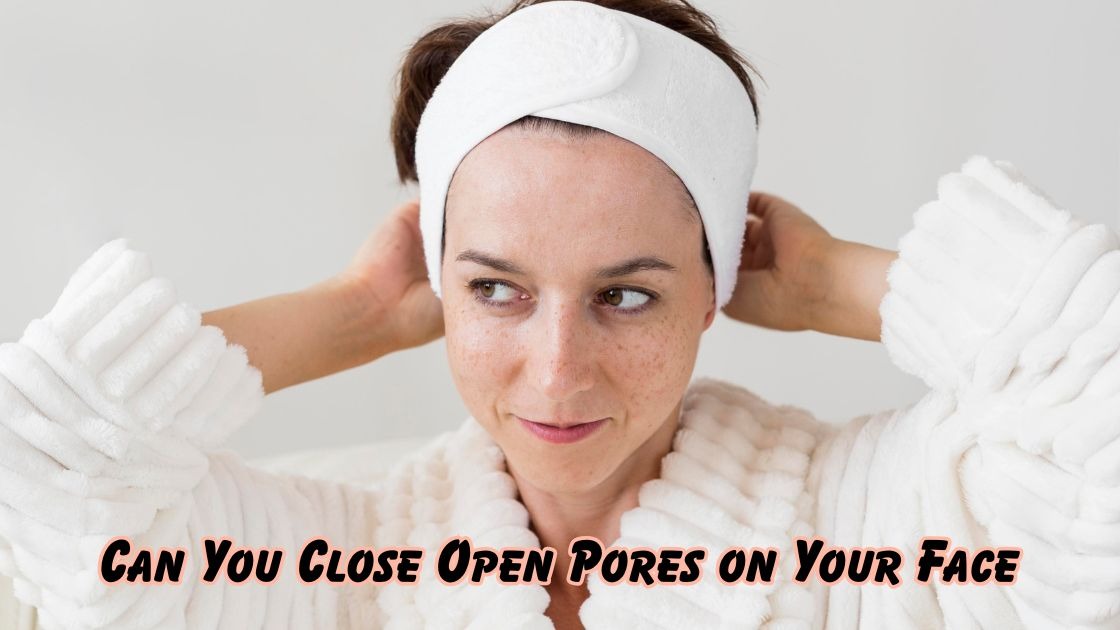 can you close open pores on your face