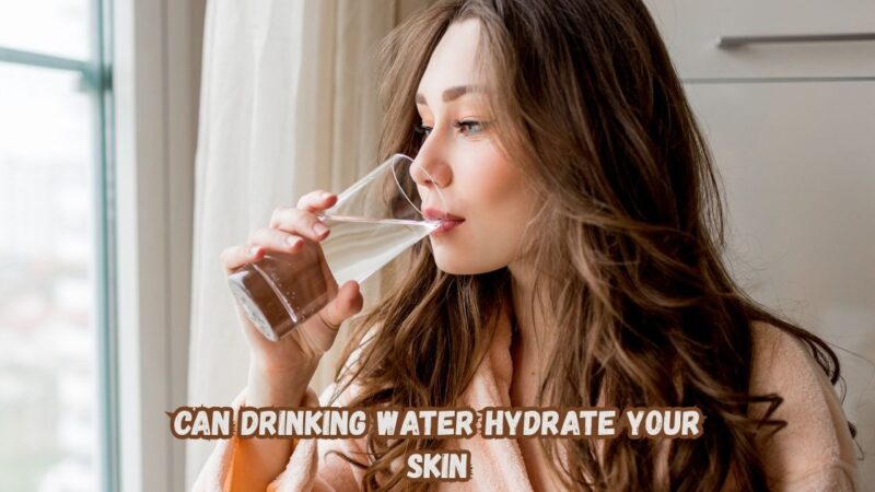 Can drinking water hydrate your skin