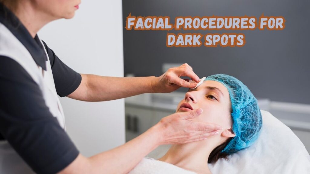 Facial procedures for dark spots