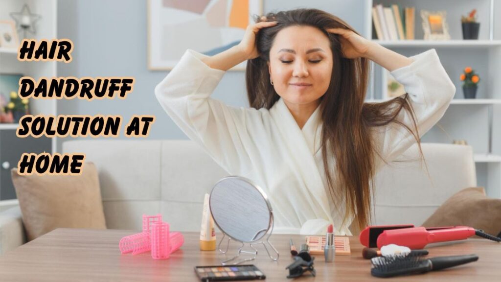 hair dandruff solution at home