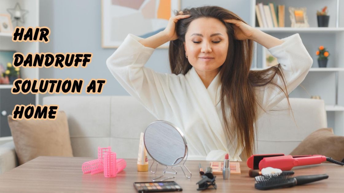 hair dandruff solution at home