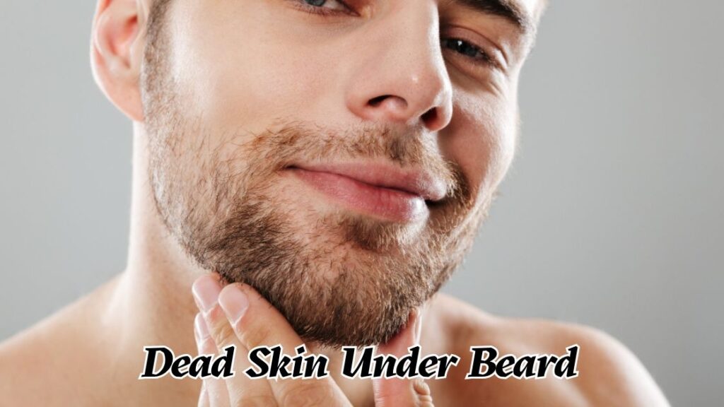 Dead skin under beard