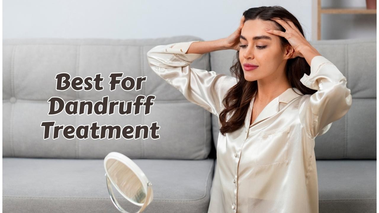 best for dandruff treatment