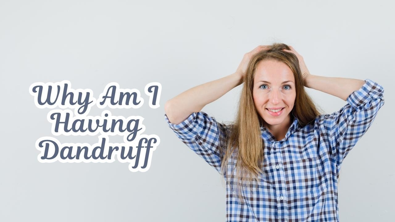 why am I having dandruff