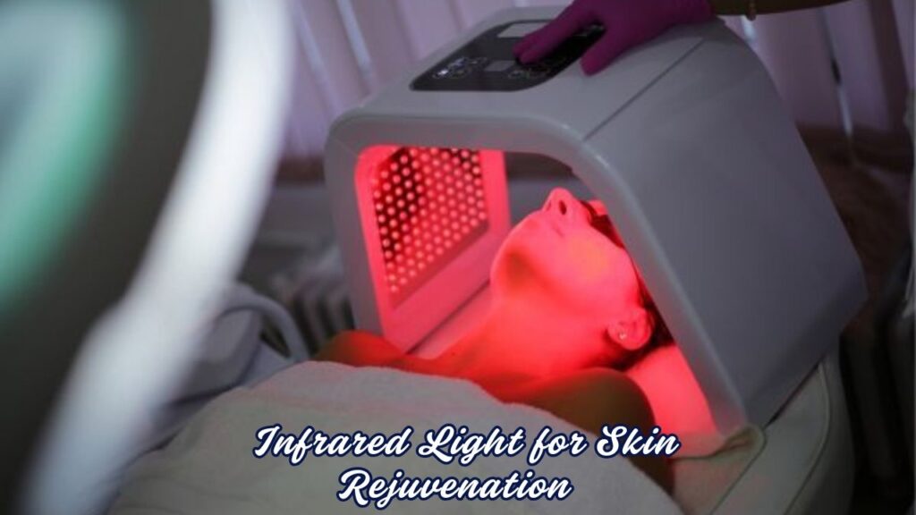 Infrared light for skin rejuvenation