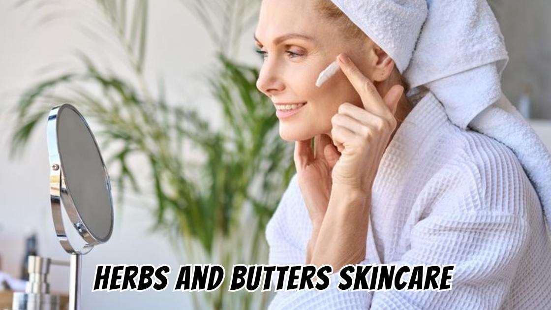 Herbs and butters skincare