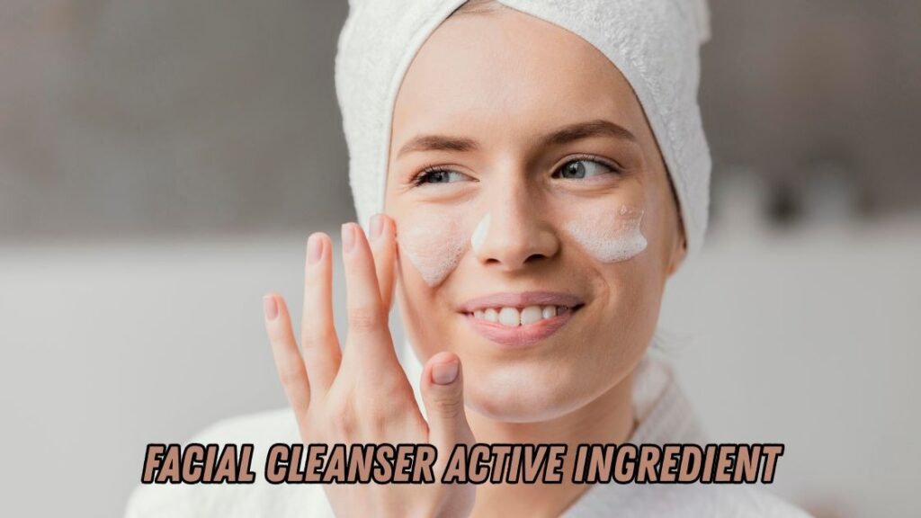 facial cleanser active ingredient