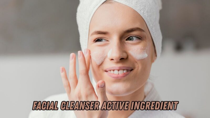 facial cleanser active ingredient