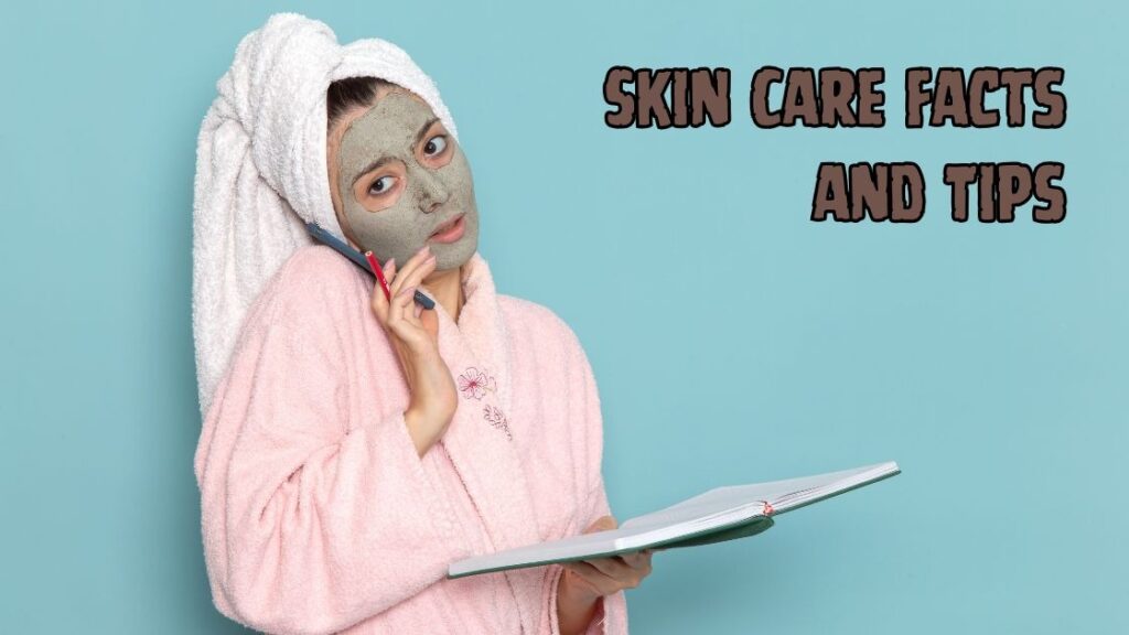 skin care facts and tips