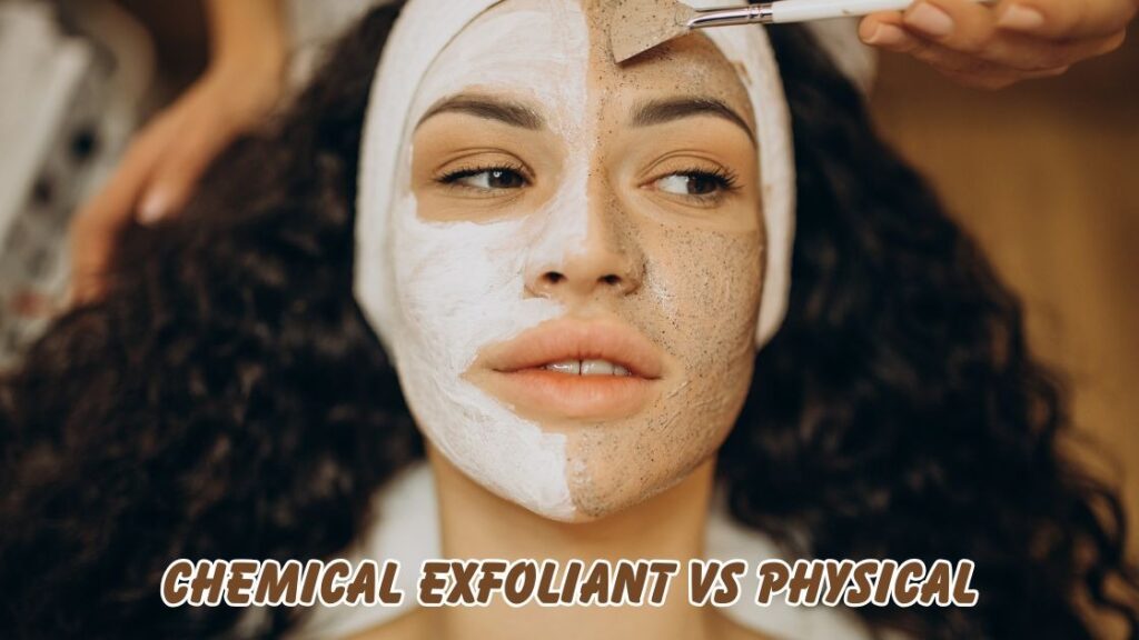 Chemical Exfoliant vs Physical