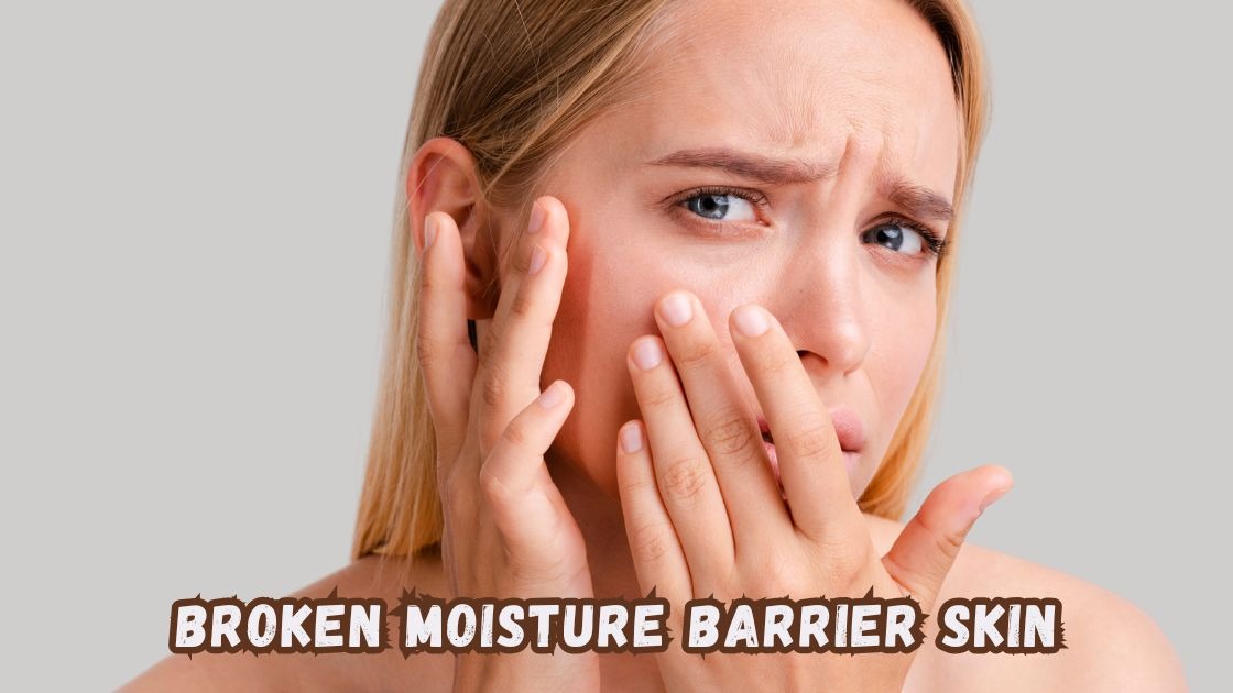 Broken Moisture Barrier Skin