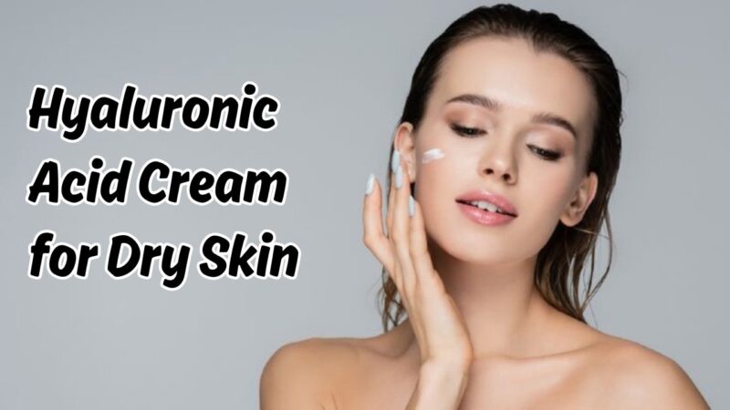 hyaluronic acid cream for dry skin