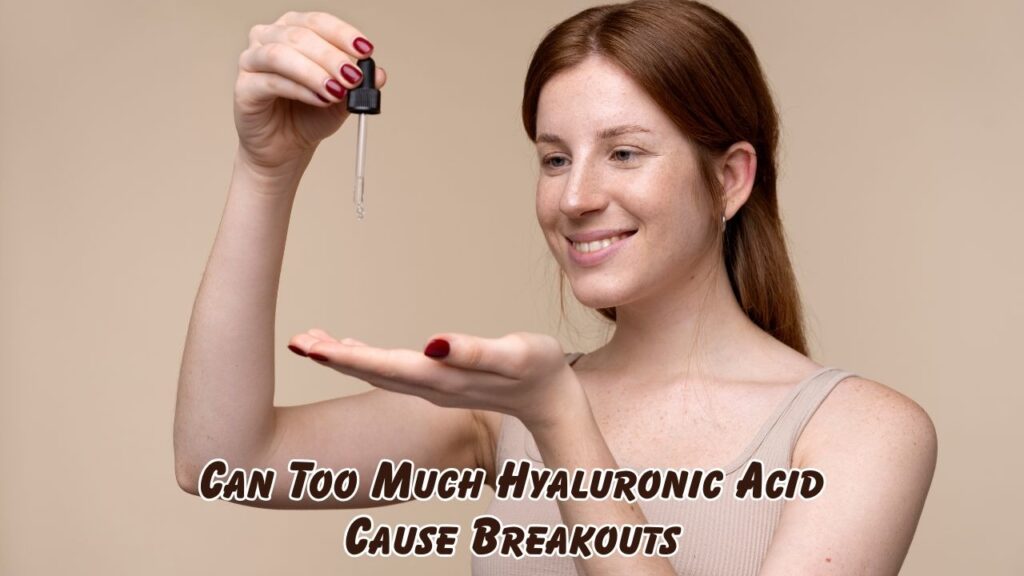can too much hyaluronic acid cause breakouts