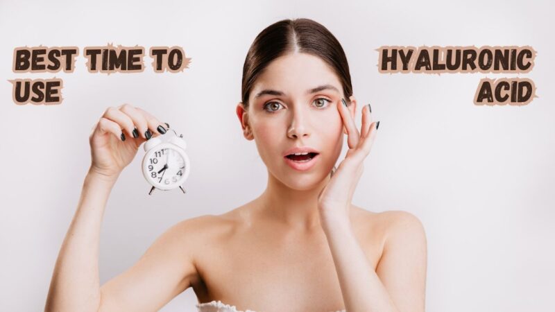 best time to use hyaluronic acid