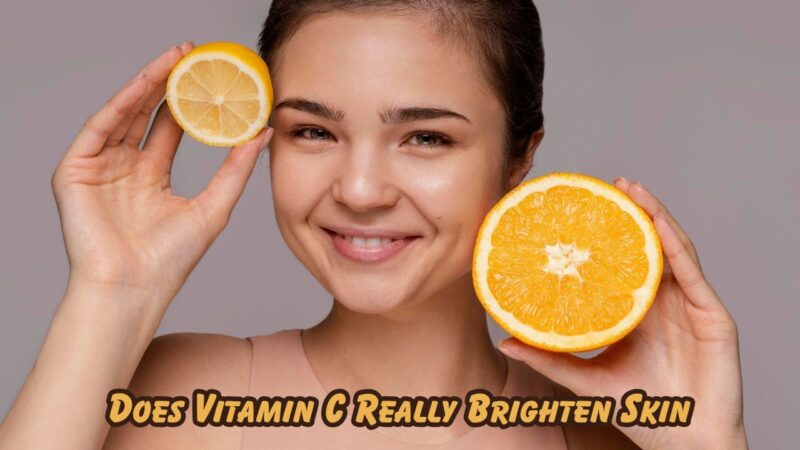 Does vitamin C really brighten skin